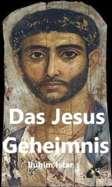 Das Jesus Geheimnis - Iluhim Istar