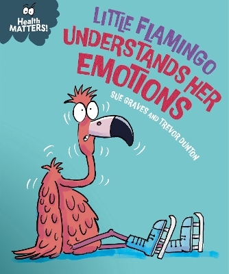 Health Matters: Little Flamingo Understands Her Emotions - Sue Graves