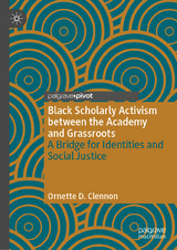 Black Scholarly Activism between the Academy and Grassroots - Ornette D. Clennon