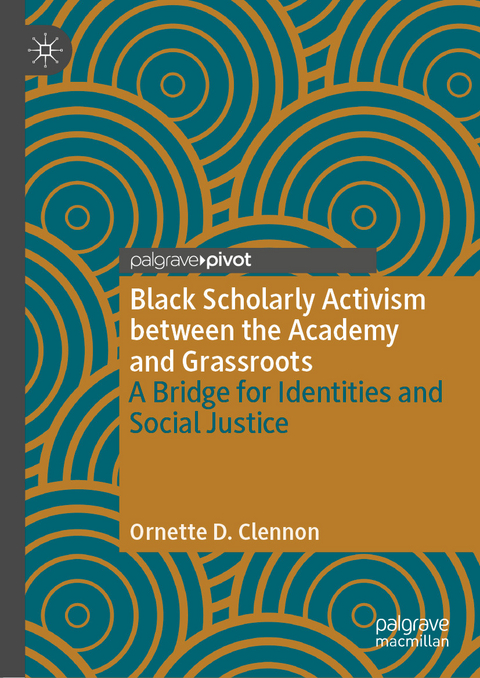 Black Scholarly Activism between the Academy and Grassroots - Ornette D. Clennon