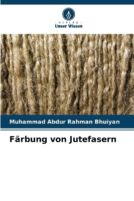 F&auml;rbung von Jutefasern - Muhammad Abdur Rahman Bhuiyan