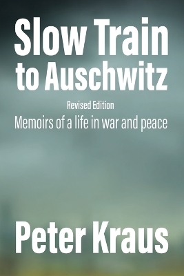 Slow Train to Auschwitz - Revised Edition