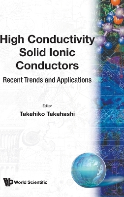 High Conductivity Solid Ionic Conductors: Recent Trends And Applications - 