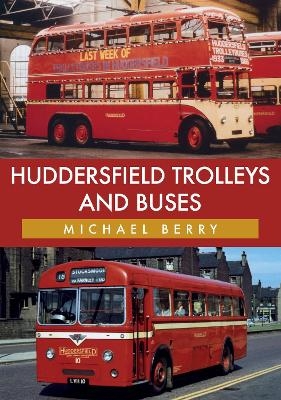Huddersfield Trolleys and Buses - Michael Berry