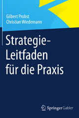 Strategie-Leitfaden f&uuml;r die Praxis - Gilbert Probst, Christian Wiedemann