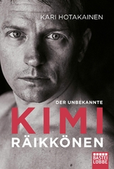 Der unbekannte Kimi Räikkönen -  Kari Hotakainen