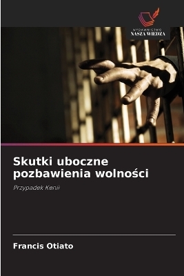 Skutki uboczne pozbawienia wolności - Francis Otiato