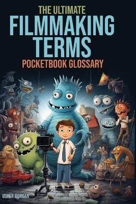 The Filmmaking Terms Glossary - Usher Morgan