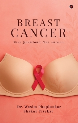 Breast Cancer -  Dr Wasim Phoplunkar,  Shakur Tisekar