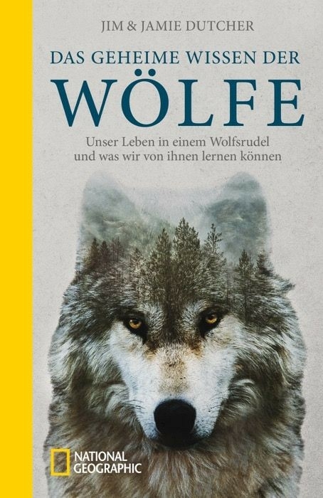 Das geheime Wissen der W&ouml;lfe - Jim Dutcher, Jamie Dutcher
