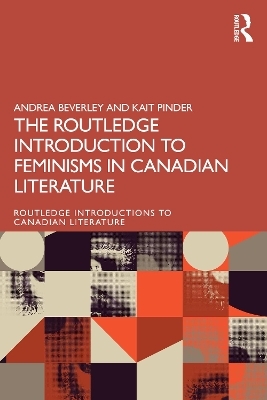 The Routledge Introduction to Feminisms in Canadian Literature - Andrea Beverley, Kait Pinder