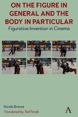 On The Figure In General And The Body In Particular - Nicole Brenez
