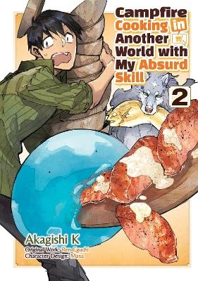 Campfire Cooking in Another World With My Absurd Skill: Volume 2 (Manga)