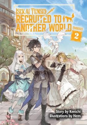 Isekai Tensei: Recruited to Another World: Omnibus 2 (Light Novel) - Andria McKnight,  Kenichi,  Nem
