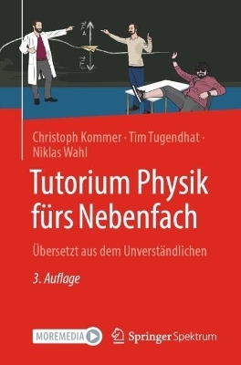 Tutorium Physik fürs Nebenfach - Christoph Kommer, Tim Tugendhat, Niklas Wahl