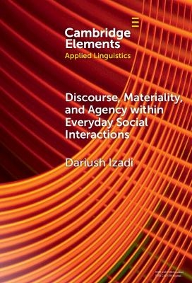 Discourse, Materiality, and Agency within Everyday Social Interactions - Dariush Izadi