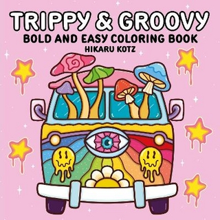 Trippy & Groovy: Bold and Easy Coloring Book