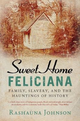 Sweet Home Feliciana - Rashauna Johnson