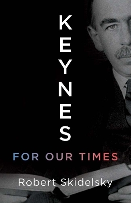 Keynes for Our Times - Robert Skidelsky
