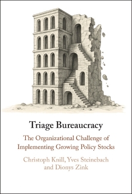 Triage Bureaucracy - Christoph Knill, Yves Steinebach, Dionys Zink