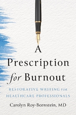 A Prescription for Burnout - Carolyn Roy-Bornstein
