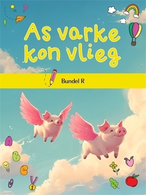 As varke kon vlieg-bundel R - Various authors