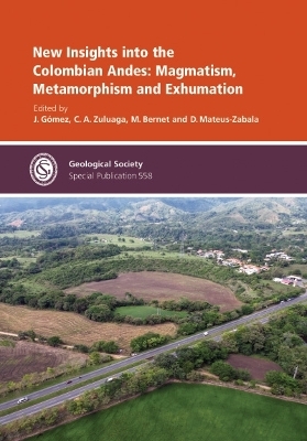 New Insights into the Colombian Andes: Magmatism, Metamorphism and Exhumation - 