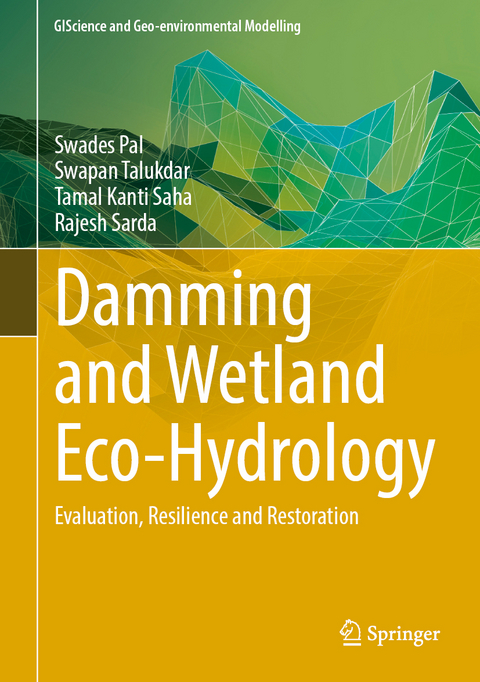 Damming and Wetland Eco-Hydrology - Swades Pal, Swapan Talukdar, Tamal Kanti Saha, Rajesh Sarda