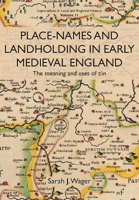 Place-Names and Landholding in Early Medieval England - Sarah J. Wager
