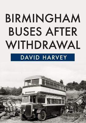Birmingham Buses After Withdrawal - David Harvey