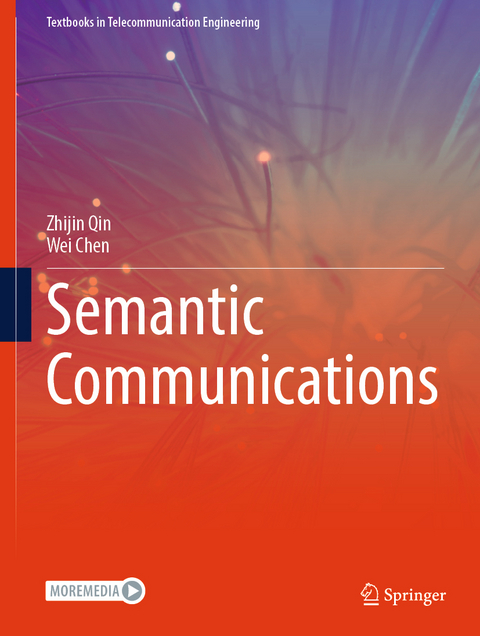 Semantic Communications - Wei Chen, Zhijin Qin
