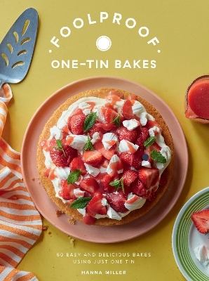 Foolproof One-Tin Bakes - Hanna Miller