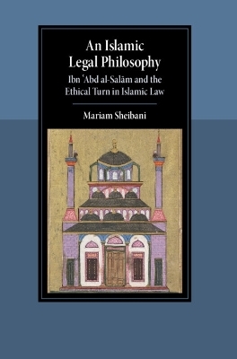 An Islamic Legal Philosophy - Mariam Sheibani