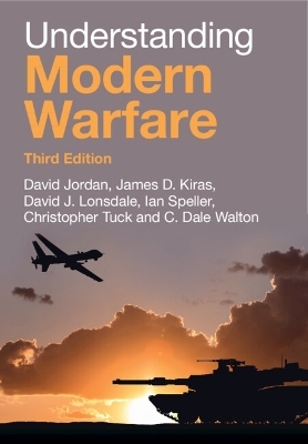 Understanding Modern Warfare - David Jordan, James D. Kiras, David J. Lonsdale, Ian Speller, Christopher Tuck