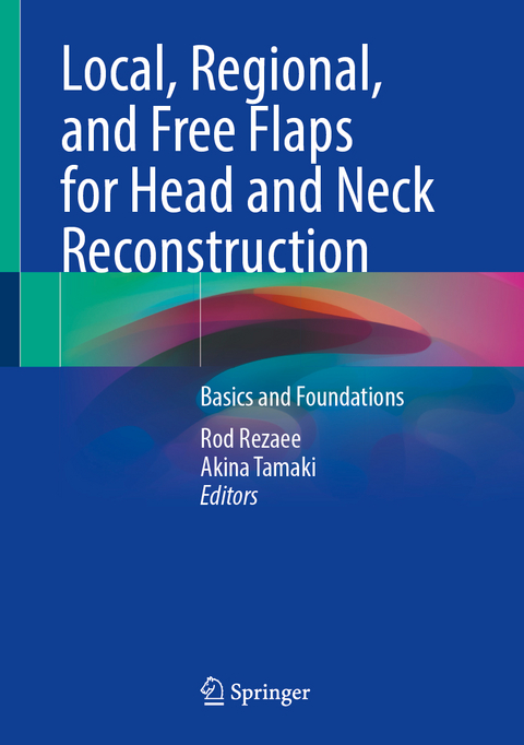 Local, Regional, and Free Flaps for Head and Neck Reconstruction - 