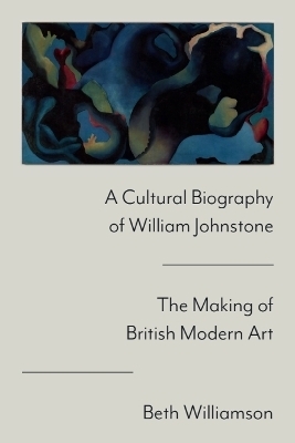 A Cultural Biography of William Johnstone