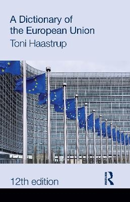 A Dictionary of the European Union - Toni Haastrup