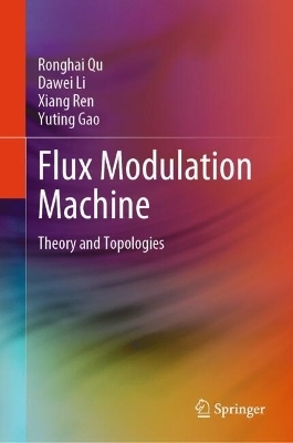 Flux Modulation Machine - Ronghai Qu, Dawei Li, Xiang Ren, Yuting Gao