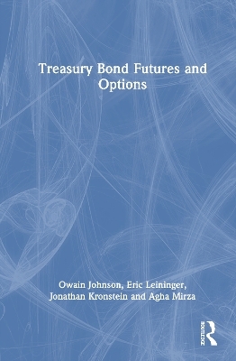 Treasury Bond Futures and Options - Owain Johnson, Eric Leininger, Jonathan Kronstein, Agha Mirza