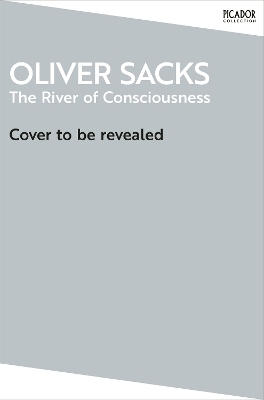 The River of Consciousness - Oliver Sacks
