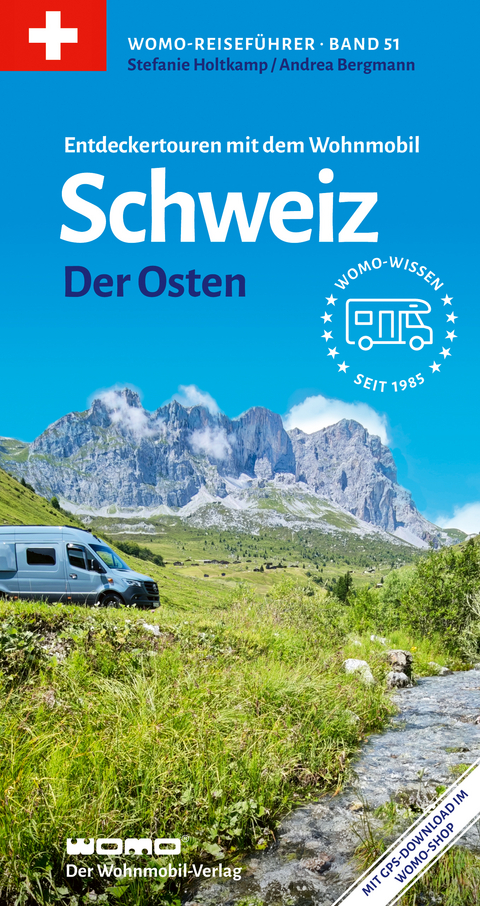 Entdeckertouren mit dem Wohnmobil Schweiz Der Osten - Stefanie Holtkamp, Andrea Bergmann