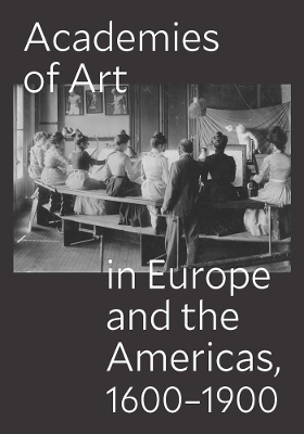 Academies of Art in Europe and the Americas, 1600-1900
