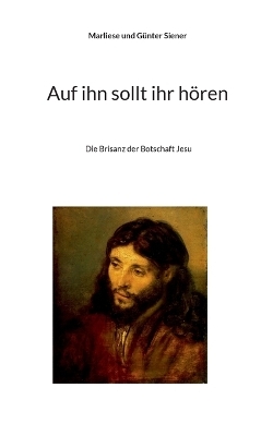Auf ihn sollt ihr h&ouml;ren - Marliese und G&uuml;nter Siener