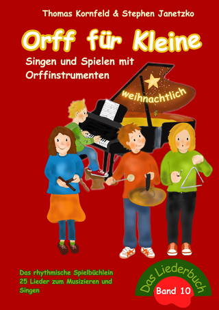 Orff für Kleine, Band 10 - weihnachtlich - Singen und Spielen mit Orffinstrumenten