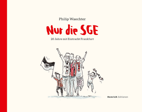 Nur die SGE - 20 Jahre mit Eintracht Frankfurt - Philip Waechter