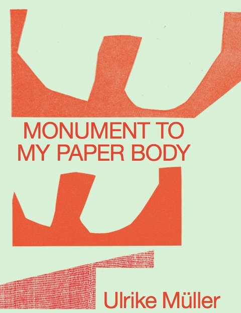 Ulrike M&uuml;ller. Monument to my Paper Body - 