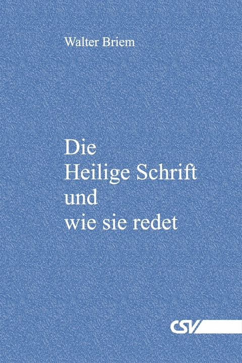 Die Heilige Schrift und wie sie redet - Walter Briem