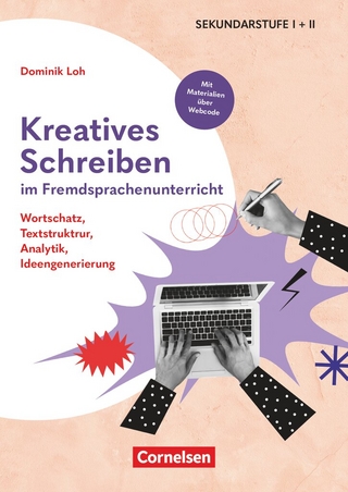 Kreatives Schreiben im Fremdsprachenunterricht - Wortschatz, Textstruktrur, Analytik, Ideengenerierung