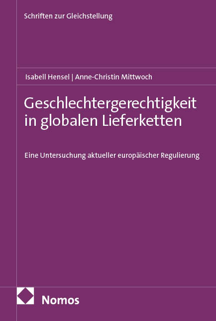 Geschlechtergerechtigkeit in globalen Lieferketten - Isabell Hensel, Anne-Christin Mittwoch