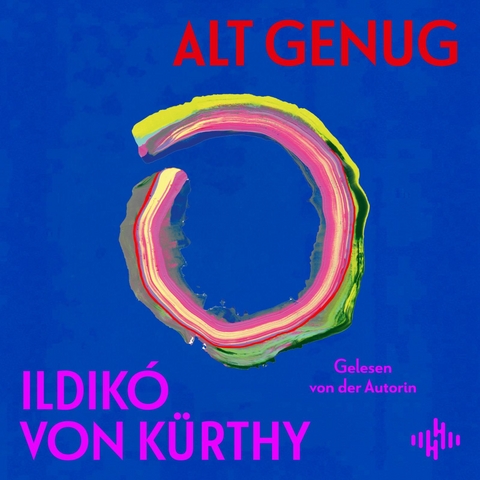 Alt genug - Ildik&oacute; von K&uuml;rthy